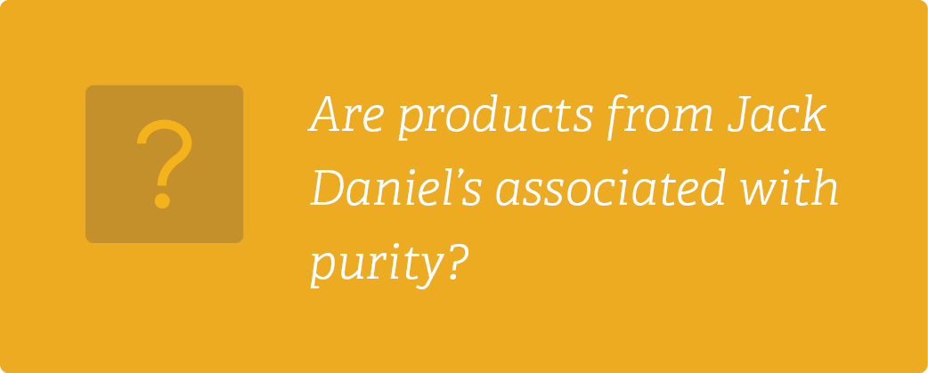 Are products from Jack Daniel’s associated with purity?